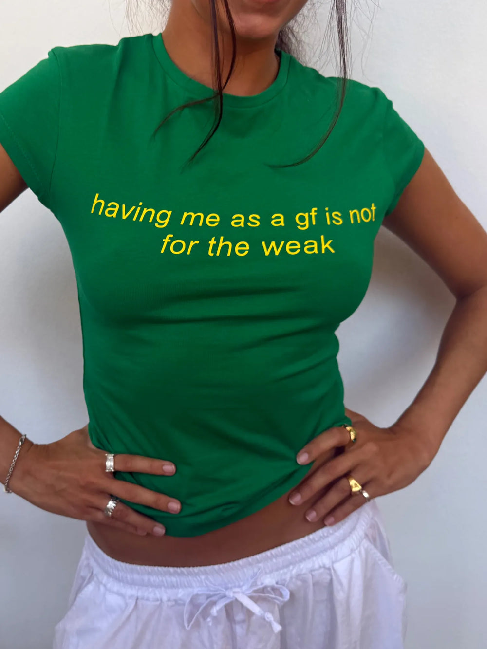 Having me as a gf is not for the weak t-shirt - Green